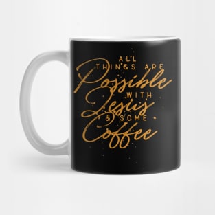 All Things Are Possible With Jesus and Some Coffee Mug